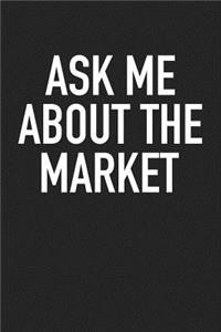 Ask Me about the Market