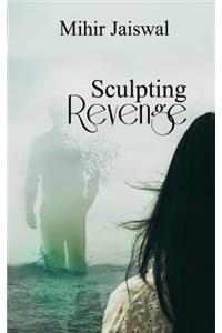 Sculpting Revenge