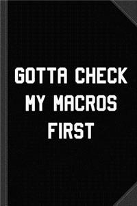 Gotta Check My Macros First Keto Journal Notebook