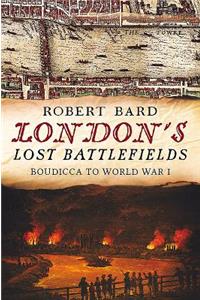 London's Lost Battlefields