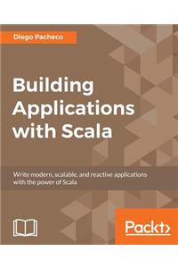 Building Applications with Scala