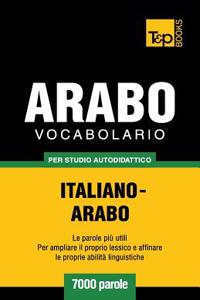 Vocabolario Italiano-Arabo per studio autodidattico - 7000 parole