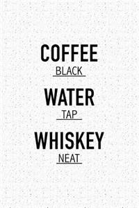 Coffee Black Water Tap Whiskey Neat