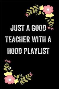 Just a Good Teacher with a Hood Playlist