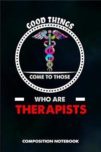 Good Things Come to Those Who Are Therapists