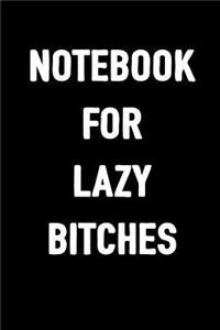 Notebook for Lazy Bitches