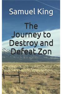 The Journey to Destroy and Defeat ZON