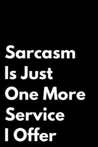 Sarcasm Is Just One More Service I Offer