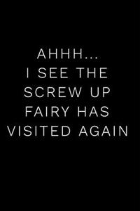 Ahhh I See the Screw Up Fairy Has Visited Again
