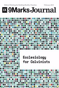 Ecclesiology for Calvinists 9marks Journal