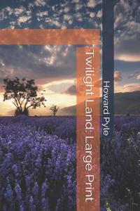 Twilight Land: Large Print