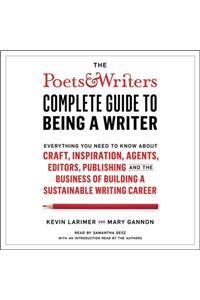 The Poets & Writers Complete Guide to Being a Writer