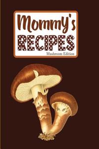 Mommy's Recipes Mushroom Edition