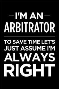 I'm an Arbitrator, to Save Time Let's Just Assume I'm Always Right