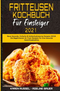 Fritteusen-Kochbuch Für Einsteiger 2021