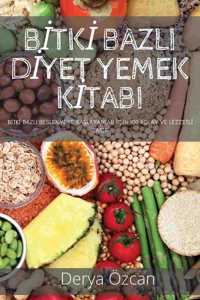 Bİtkİ Bazli Dİyet Yemek Kİtabi