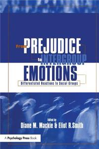 From Prejudice to Intergroup Emotions