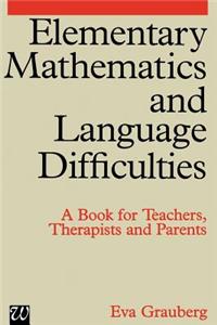 Elementary Mathematics and Language Difficulties: A Book for Teachers, Therapists and Parents