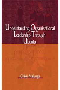 Understanding Organizational Leadership Through Ubuntu (Hb)
