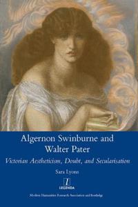 Algernon Swinburne and Walter Pater