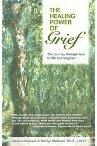 Healing Power of Grief: The Journey Through Loss to Life and Laughter