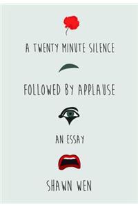 A Twenty Minute Silence Followed by Applause