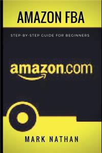 Amazon Fba: Step-By-Step Guide for Beginners