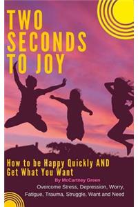 Two Seconds to Joy!