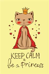 Keep Calm be a Princess (Journal, Diary, Notebook for Cat Lover)