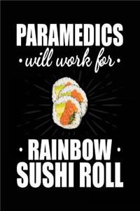 Paramedics Will Work For Rainbow Sushi Roll