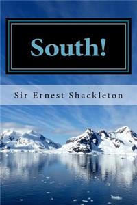 South!: Shackleton's Last Expedition 1914-1917