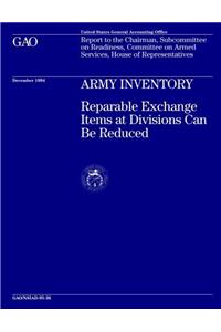 Army Inventory: Reparable Exchange Items at Divisions Can Be Reduced