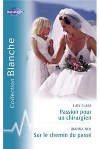 Passion Pour Un Chirurgien - Sur Le Chemin Du Passe (Harlequin Blanche)
