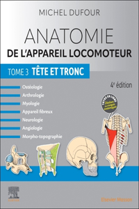 Anatomie de l'Appareil Locomoteur - Tome 3. Tête Et Tronc