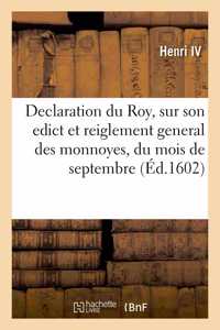 Declaration du Roy, sur son edict et reiglement general des monnoyes, du present mois de septembre