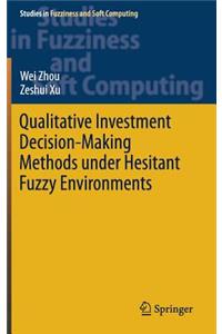 Qualitative Investment Decision-Making Methods Under Hesitant Fuzzy Environments