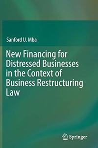 New Financing for Distressed Businesses in the Context of Business Restructuring Law