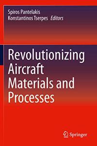 Revolutionizing Aircraft Materials and Processes