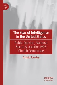 Year of Intelligence in the United States: Public Opinion, National Security, and the 1975 Church Committee