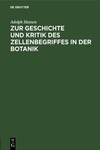 Zur Geschichte Und Kritik Des Zellenbegriffes in Der Botanik