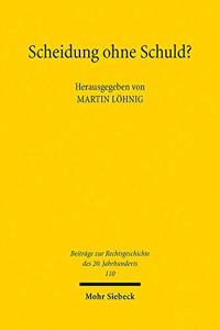 Scheidung ohne Schuld?: Genese Und Auswirkungen Der Eherechtsreform 1977