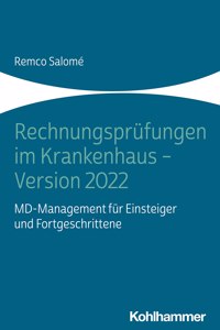 Rechnungsprufungen Im Krankenhaus - Version 2022: MD-Management Fur Einsteiger Und Fortgeschrittene