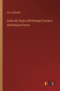 Guida allo Studio dell'Idrologia Fluviale e dell'Idraulica Pratica