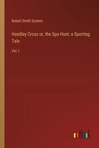 Handley Cross or, the Spa Hunt