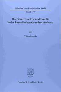 Der Schutz Von Ehe Und Familie in Der Europaischen Grundrechtecharta