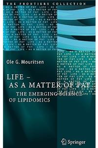 Life - As a Matter of Fat: The Emerging Science of Lipidomics