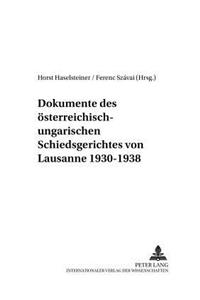 Dokumente Des Oesterreich-Ungarischen Schiedsgerichtes Von Lausanne 1930-1938