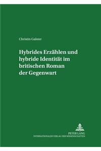 Hybrides Erzaehlen Und Hybride Identitaet Im Britischen Roman Der Gegenwart