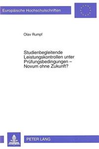 Studienbegleitende Leistungskontrollen unter Pruefungsbedingungen - Novum ohne Zukunft?: Ein Beitrag Zur Abgrenzung Von Studien- Und Pruefungsleistungen Und Zur Auslegung Der Kompetenzordnung Des Grundgesetzes