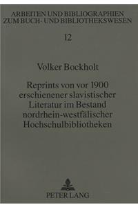 Reprints von vor 1900 erschienener slavistischer Literatur im Bestand nordrhein-westfaelischer Hochschulbibliotheken